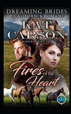 Fires of the Heart by Wyatt, Katie