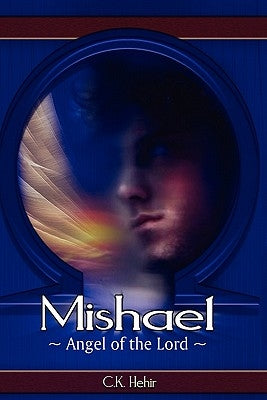 Mishael Angel of the Lord by Hehir, C. K.