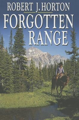 Forgotten Range by Horton, Robert J.