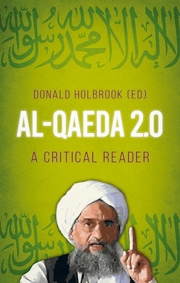 Al-Qaeda 2.0: A Critical Reader by Holbrook, Donald
