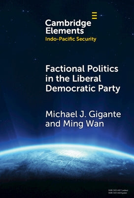 Factional Politics in the Liberal Democratic Party by Gigante, Michael J.