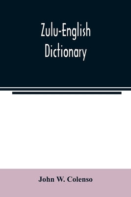Zulu-English Dictionary by W. Colenso, John
