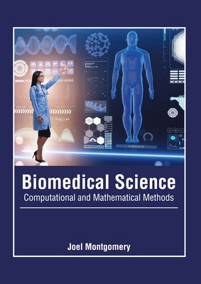 Biomedical Science: Computational and Mathematical Methods by Montgomery, Joel