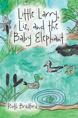 Little Larry, Liz, and the Baby Elephant by Bradford, Ruth