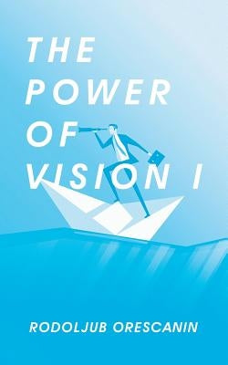 The Power of Vision I by Orescanin, Rodoljub