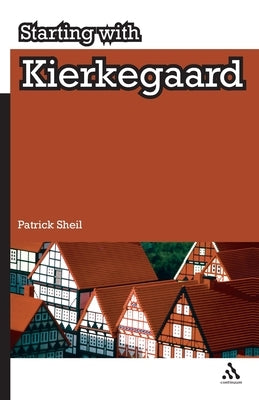 Starting with Kierkegaard by Sheil, Patrick