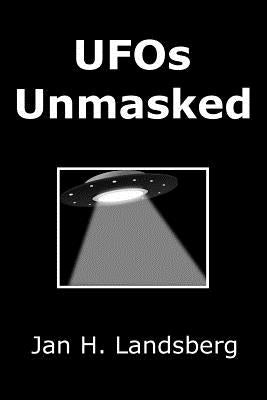 UFOs Unmasked by Landsberg, Jan H.