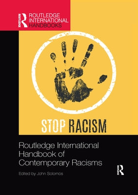 Routledge International Handbook of Contemporary Racisms by Solomos, John