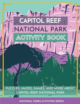 Capitol Reef National Park Activity Book by Little Bison Press