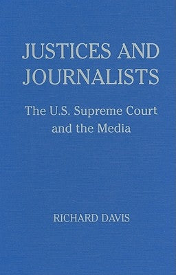 Justices and Journalists by Davis, Richard