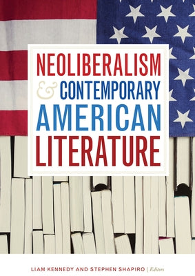 Neoliberalism and Contemporary American Literature by Kennedy, Liam