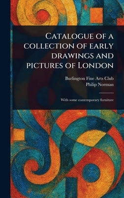 Catalogue of a Collection of Early Drawings and Pictures of London by Club, Burlington Fine Arts