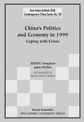 China's Politics and Economy in 1999: Coping with Crises by Wong, John