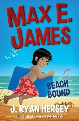 Max E. James: Beach Bound by Hersey, J. Ryan