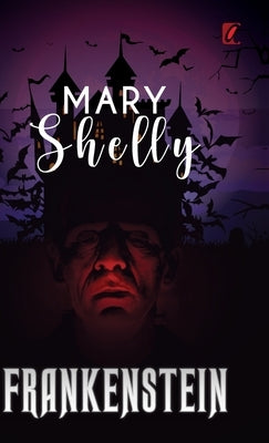 Frankenstein by Shelley, Mary