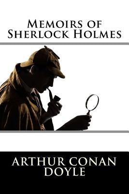 Memoirs of Sherlock Holmes by Conan Doyle, Arthur