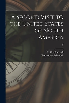 A Second Visit to the United States of North America; 2 by Lyell, Charles