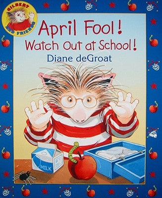 April Fool! Watch Out at School!: A Springtime Book for Kids by de Groat, Diane