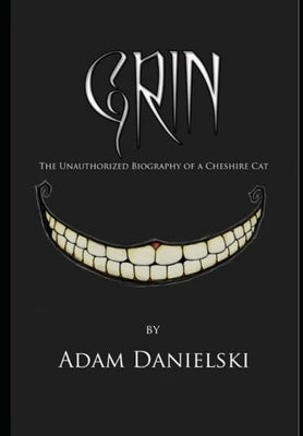 Grin - The Unauthorized Biography of a Cheshire Cat by Danielski, Adam