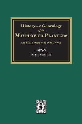 History and Genealogy of the Mayflower Planters by Hills, Leon Clark