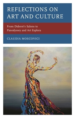 Reflections on Art and Culture: From Diderot's Salons to Panodyssey and Art Explora by Moscovici, Claudia