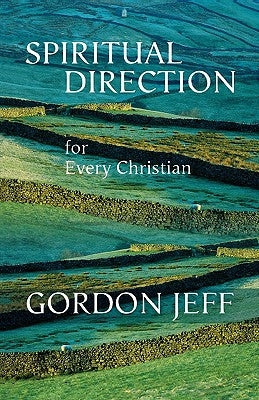 Spiritual Direction for Every Christian by Jeff, Gordon H.