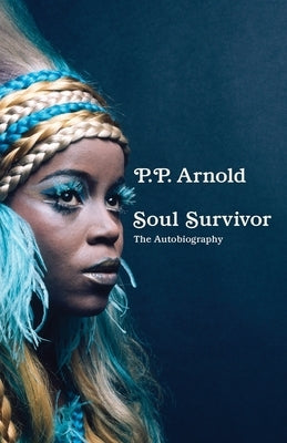 Soul Survivor: The Autobiography by Arnold, P. P.