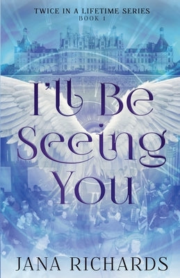 I'll Be Seeing You by Richards, Jana