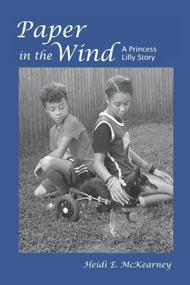 Paper In The Wind: A Princess Lilly Story by McKearney, Heidi E.