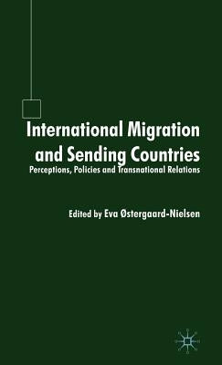 International Migration and Sending Countries: Perceptions, Policies and Transnational Relations by Østergaard-Nielsen, E.