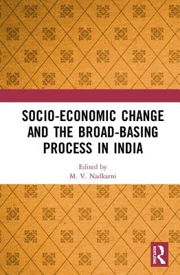 Socio-Economic Change and the Broad-Basing Process in India by Nadkarni, M. V.