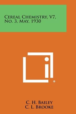Cereal Chemistry, V7, No. 3, May, 1930 by Bailey, C. H.