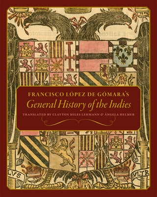 Francisco Lez de Gara's General History of the Indies by Helmer, ﾁngela