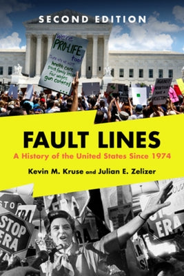 Fault Lines: A History of the United States Since 1974 by Kruse, Kevin M.