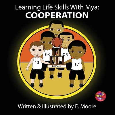 Learning Life Skills with Mya: Cooperation by Moore, E.