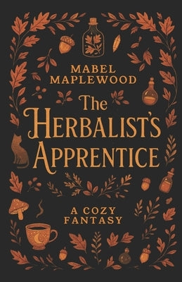 The Herbalist's Apprentice: A Cozy Fantasy by Maplewood, Mabel