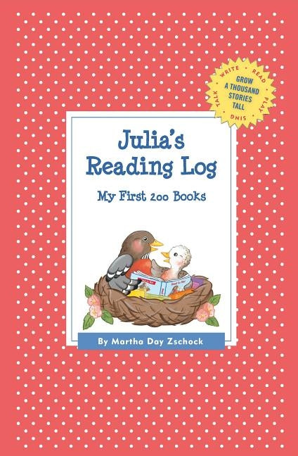Julia's Reading Log: My First 200 Books (GATST) by Zschock, Martha Day