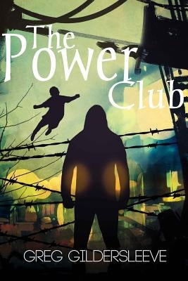 The Power Club by Gildersleeve, Greg