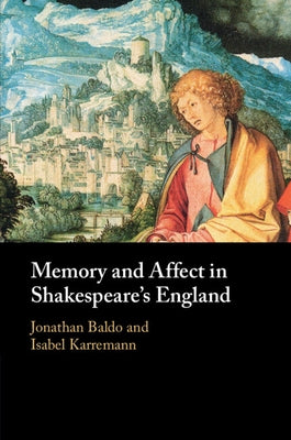 Memory and Affect in Shakespeare's England by Baldo, Jonathan