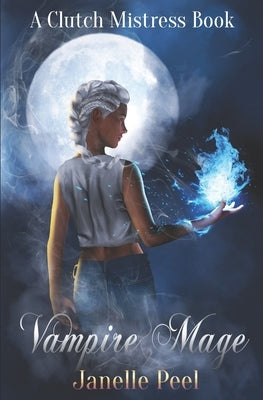 Vampire Mage: A Clutch Mistress Book 1 by Peel, Janelle