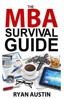 The MBA Survival Guide by Austin, Ryan
