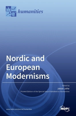 Nordic and European Modernisms by Lothe, Jakob