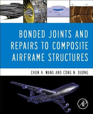 Bonded Joints and Repairs to Composite Airframe Structures by Wang, Chun Hui