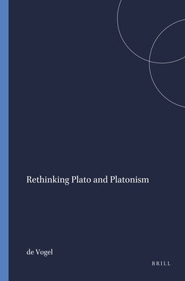 Rethinking Plato and Platonism by Vogel