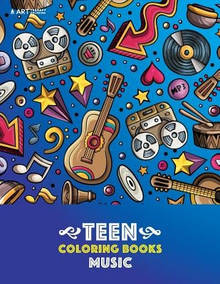 Teen Coloring Books: Music: Detailed Designs Of Guitars, Violins, Drums And More, Stress Relief Patterns, Coloring Book For Older Girls, Bo by Art Therapy Coloring