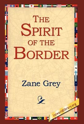 The Spirit of the Border by Grey, Zane