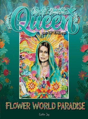 Queen of the Flower World Paradise by Jay, Caitlin