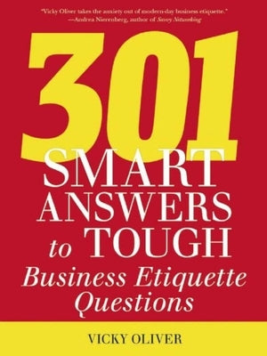 301 Smart Answers to Tough Business Etiquette Questions by Oliver, Vicky