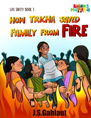 How Tricha Saved Family From Fire by Gahlaut, Jitendra Singh