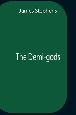 The Demi-Gods by Stephens, James